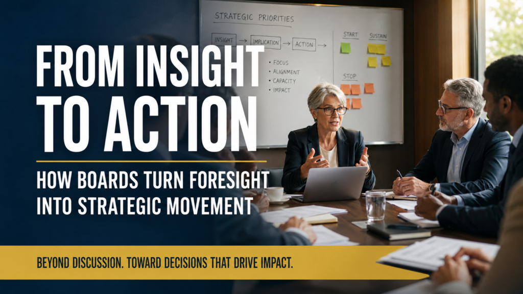 From Insight to Action- How Boards Turn Foresight into Strategic Movement