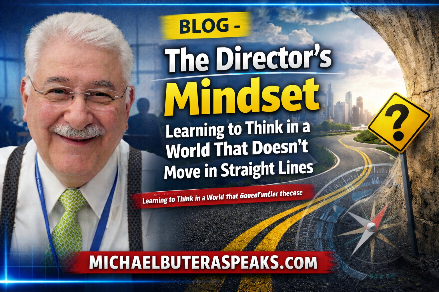 The Director’s Mindset- Learning to Think in a World That Doesn’t Move in Straight Lines